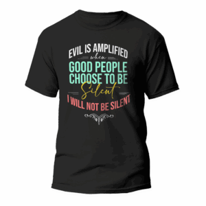 Front view of don't be silent t-shirt